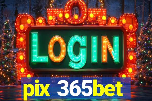 pix 365bet